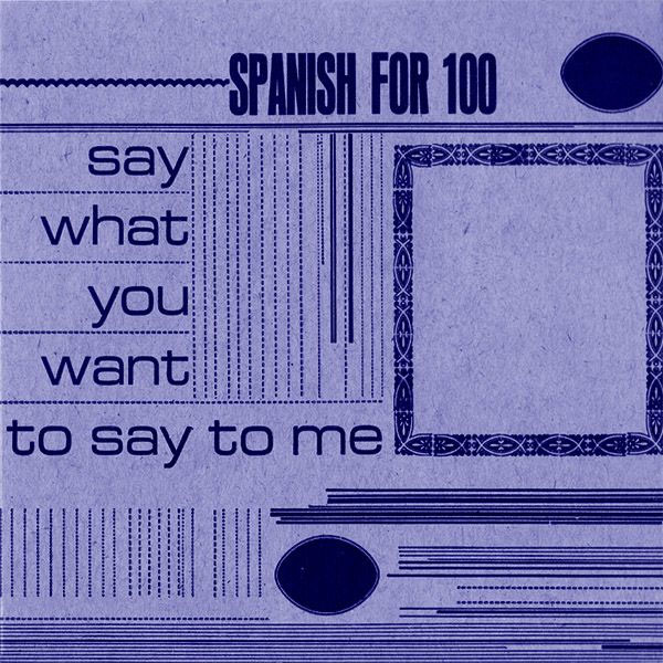 Spanish For 100: Say What You Want To Say To Me
