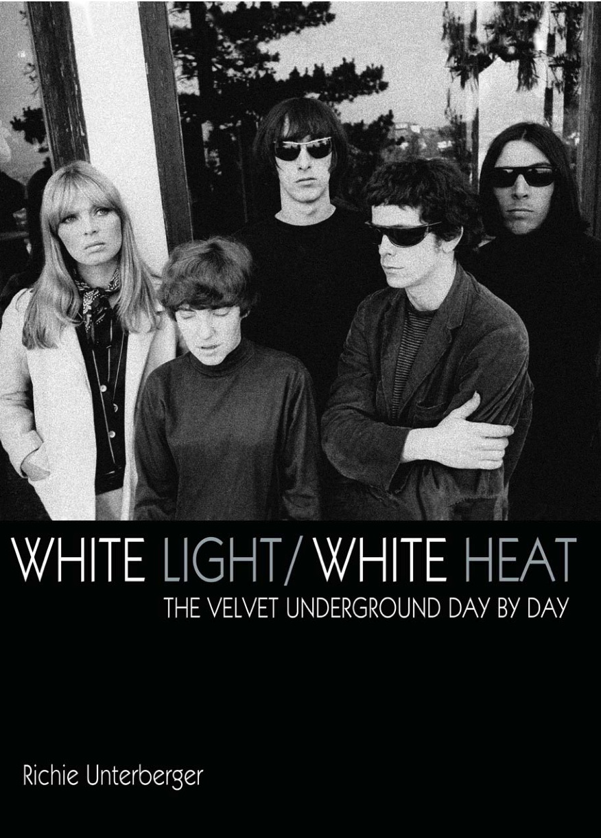 White Light/White Heat: The Velvet Underground Day-By-Day: by Richie Unterberger