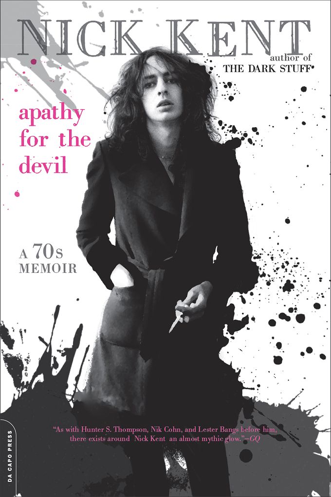 Apathy For The Devil, A 70’s Memoir: by Nick Kent