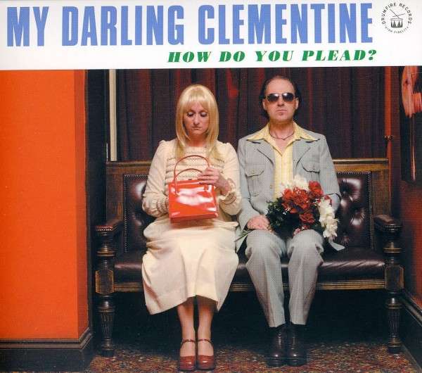 My Darling Clementine: How Do You Plead?