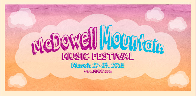 McDowell Mountain Music Festival – Phoenix, AZ March 27-29, 2015 (FESTIVAL RECAP)