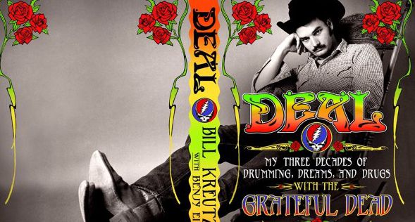 Deal: My Three Decades of Drumming, Dreams and Drugs with the Grateful Dead Bill Kreutzmann with Benjy Eisen (BOOK REVIEW)