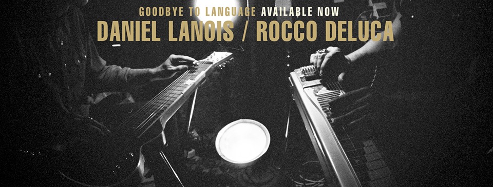 Daniel Lanois Goes Out of The Ordinary With ‘Goodbye To Language’ (ALBUM REVIEW)