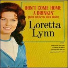 50 Years Ago Today – Loretta Lynn Records Her First #1 Hit  “”Don’t Come Home A’Drinkin’ (With Lovin’ On Your Mind)”