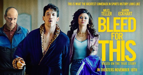 Performances Carry ‘Bleed for This’ But the Knock Out Punch is Never Landed (FILM REVIEW)