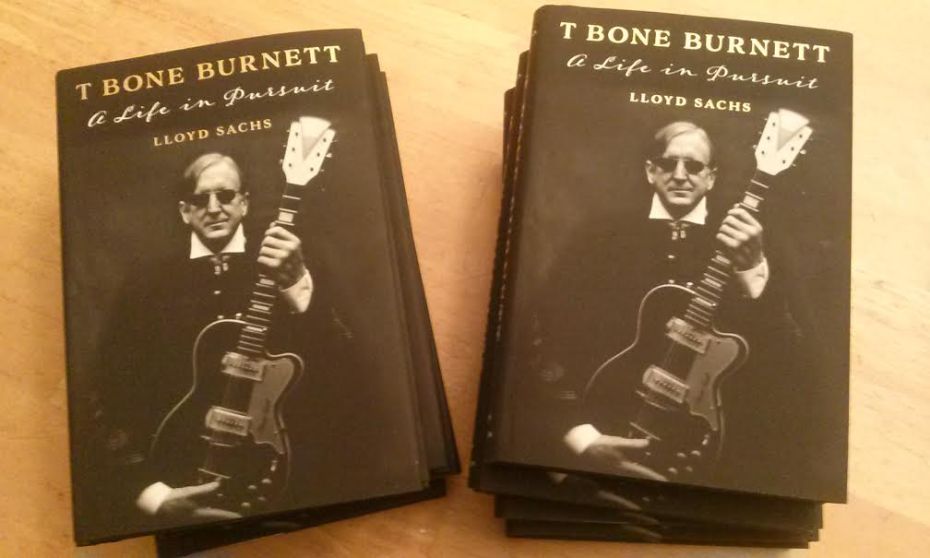 ‘T Bone Burnett A Life in Pursuit’ By Lloyd Sachs Reveals (BOOK REVIEW)