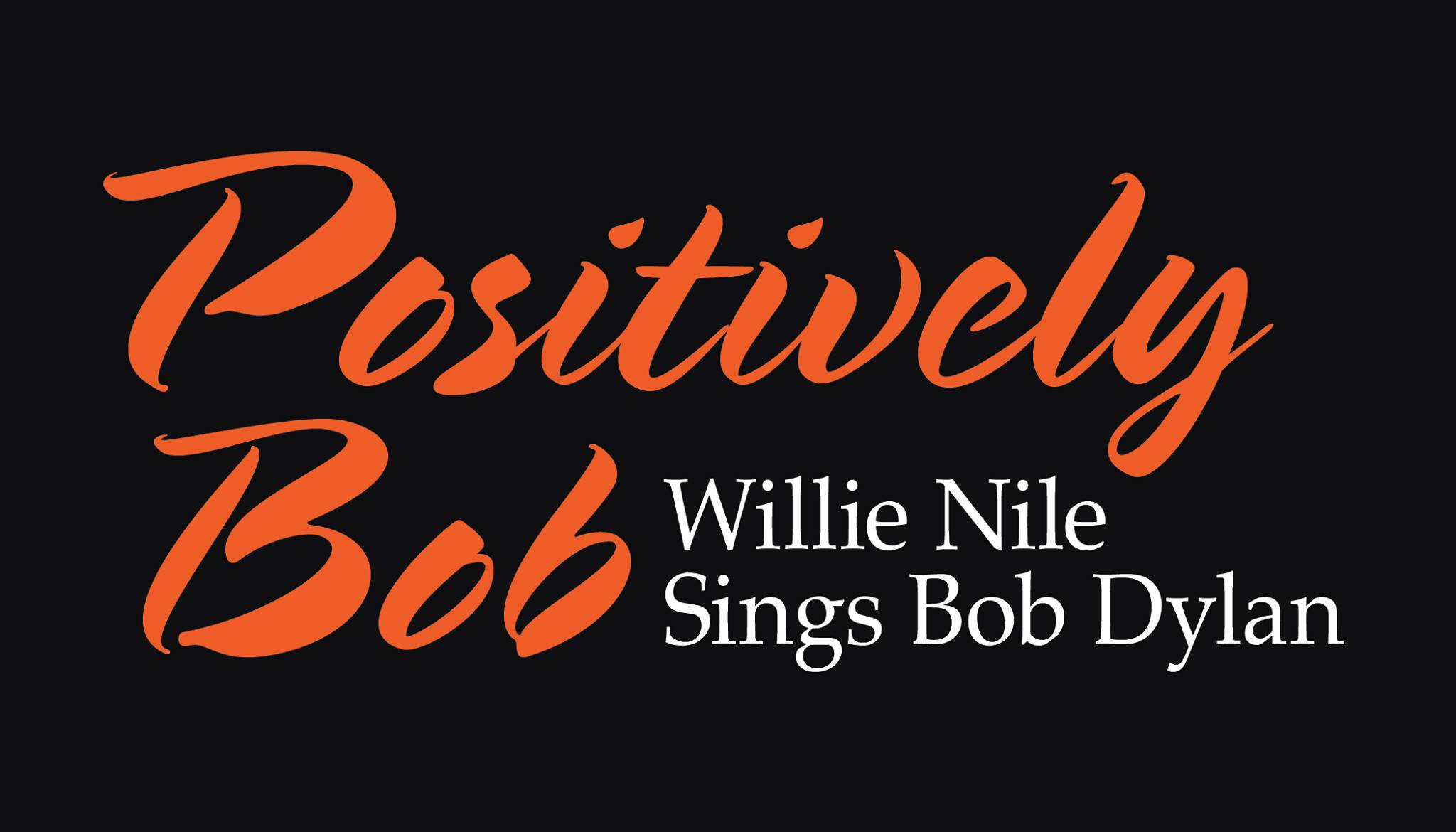 ‘Positively Bob: Willie Nile Sings Bob Dylan’ Gives New Weathered Voice To Renowned Songs (ALBUM REVIEW)