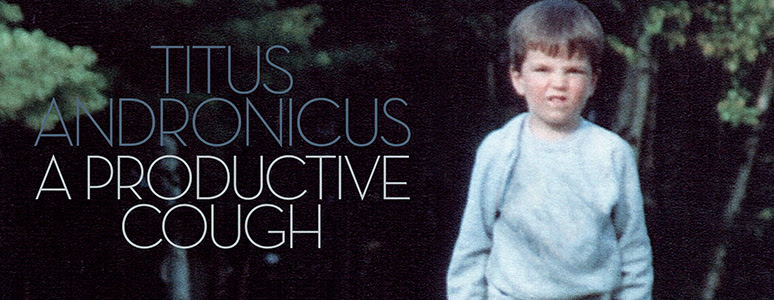 Titus Andronicus Ready ‘A Productive Cough’ LP for March 2 Release + First Ever Acoustic Tour
