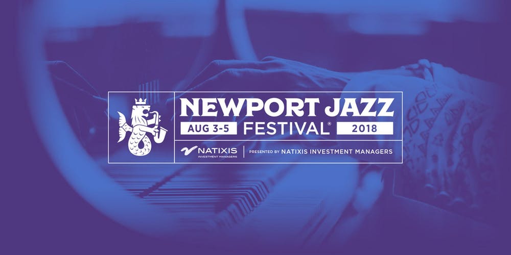 2018 Newport Jazz Festival Kicks Off August 3rd (FESTIVAL PREVIEW)