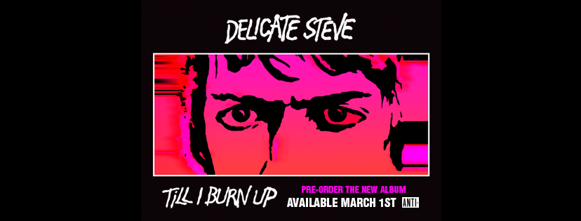 Delicate Steve Announces New Album ‘Till I Burn Up’ – Shares “Selfie Of A Man” Single