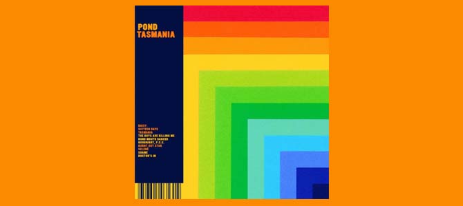 Australia’s Psych Revolution Heightens With Pond’s ‘Tasmania’ (ALBUM REVIEW)