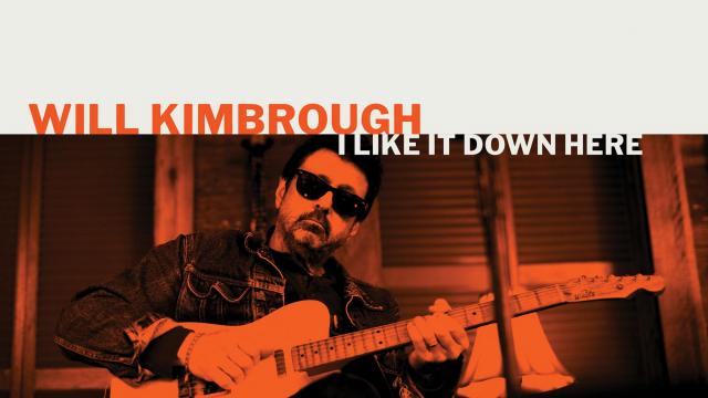 Versatile Will Kimbrough Goes Solo for First Time in Five Years with Love Letter to the South ‘I Like It Down Here’ (ALBUM REVIEW)