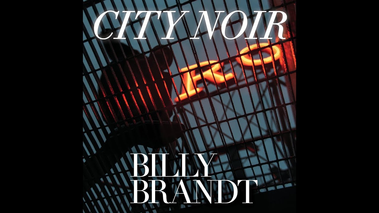 Seattle Guitarist/Singer Billy Brandt Channels the Dark in Jazz, Soul and Blues on ‘City Noir’ (ALBUM REVIEW)