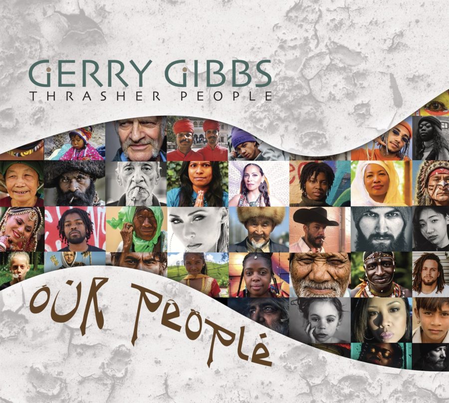 Multi-instrumentalist and Composer Gerry Gibbs and Thrasher People Use Five Musicians, 40 Different Instruments in Multi-Cultural 19-Part Suite on “Our People” (ALBUM REVIEW))