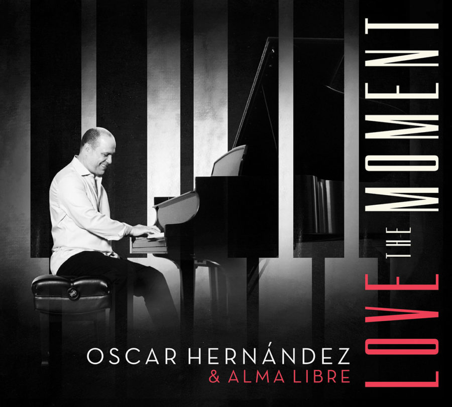 Four-time GRAMMY Winner and Leader of Spanish Harlem Orchestra, Oscar Hernandez, Slims Down to an Intimate Ensemble for ‘Love the Moment’ (ALBUM REVIEW)