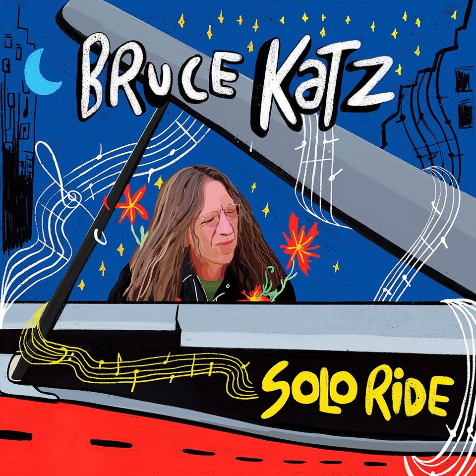 Keyboard Master Bruce Katz Journeys Alone on Acoustic Piano For ‘Solo Ride’ (ALBUM REVIEW))
