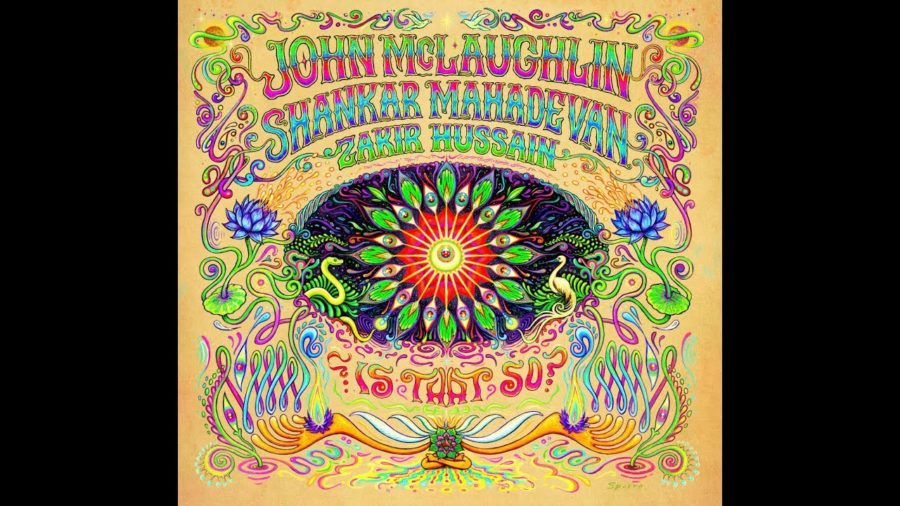 John McLaughlin Teams With Zakir Hussain &  Shankar Mahadevan On ‘Is That So?’ (ALBUM REVIEW)