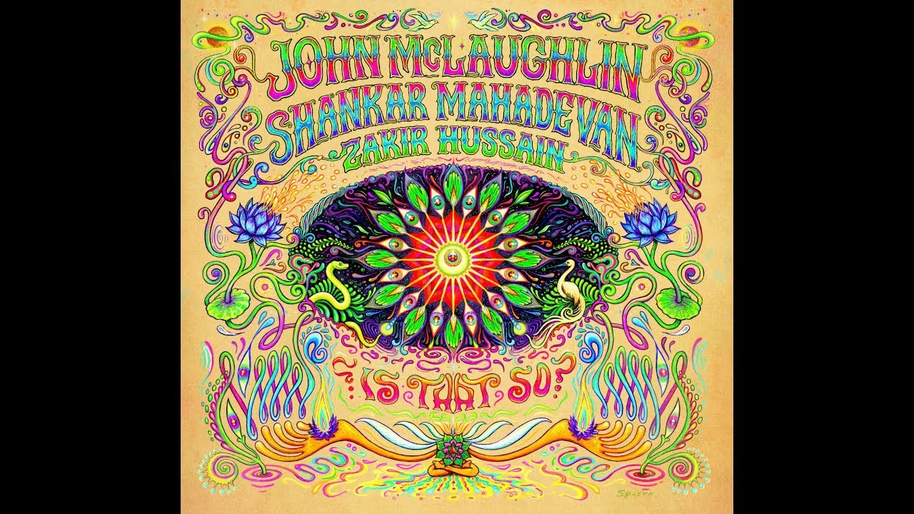 John McLaughlin Teams With Zakir Hussain &  Shankar Mahadevan On ‘Is That So?’ (ALBUM REVIEW)