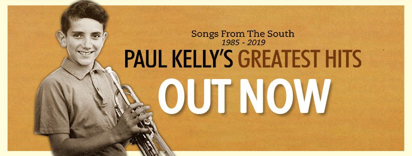 Paul Kelly  Songs From The South 1985-2019: Paul Kelly’s Greatest Hits (ALBUM REVIEW)