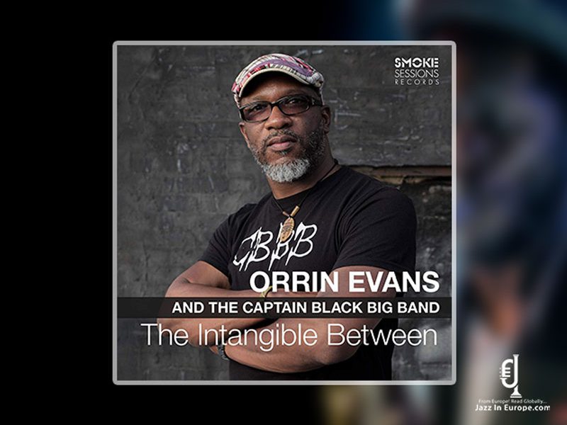 Celebrated Pianist Orrin Evans Issues Risk Taking Jazz LP With Captain Black Big Band – “The Intangible Between” (ALBUM REVIEW)