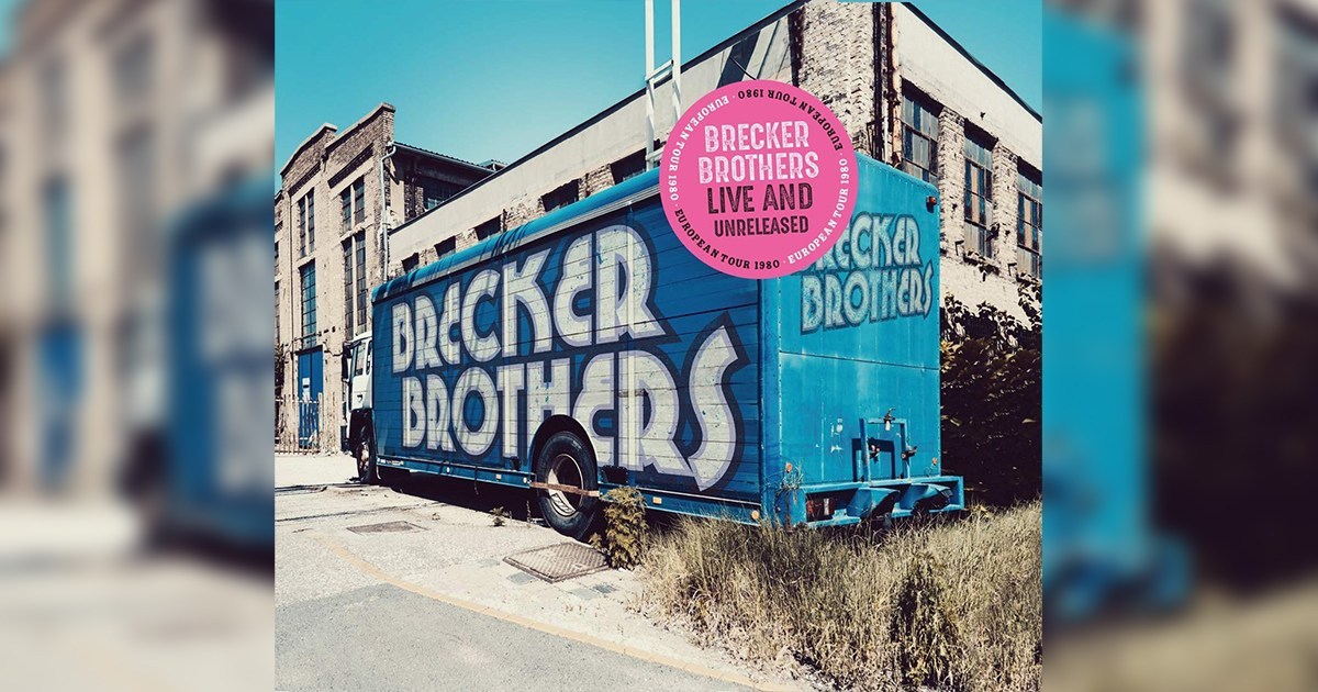 Live and Unreleased' Brings The Brecker Brothers' Long-Lost Fusion