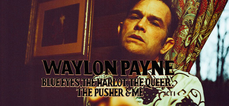 Waylon Payne’s Rich Musical Heritage Redefines The Modern Outlaw (INTERVIEW)