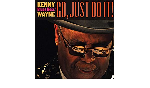 Kenny “Blues Boss” Wayne Delivers Most Diverse Album Yet with ‘Go, Just Do It!’ (ALBUM REVIEW)