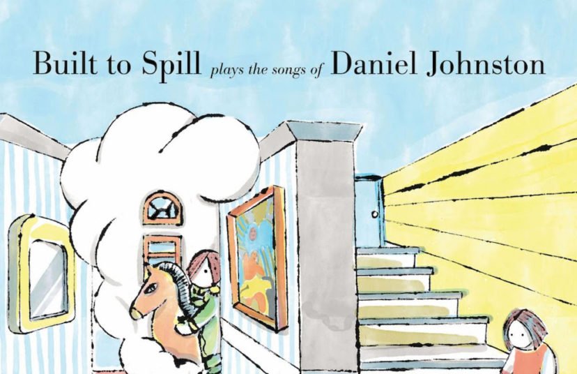 Built To Spill Plays The Songs of The Late Daniel Johnston (ALBUM REVIEW)
