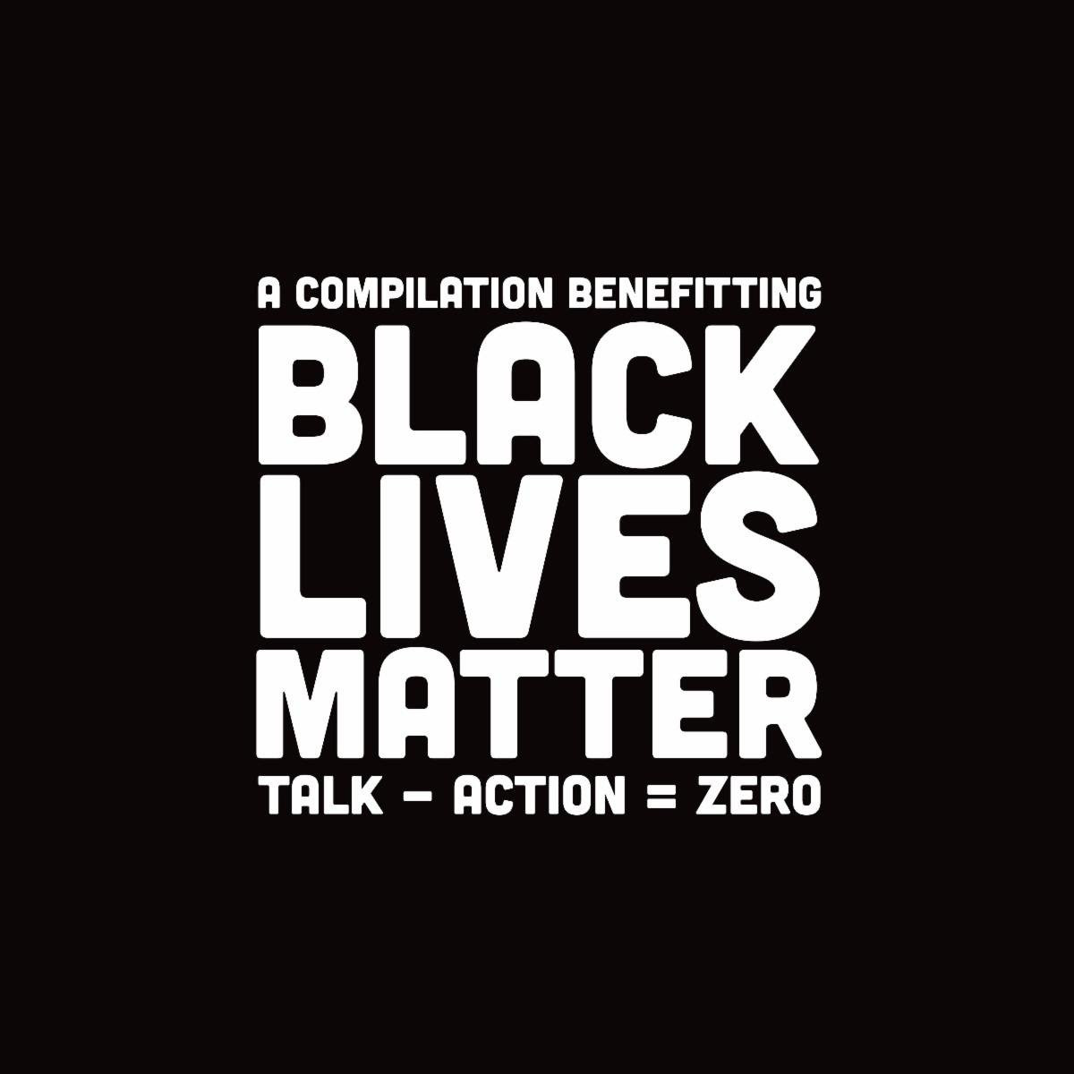 Over 90 Artists Join Up On ‘Talk – Action = Zero’ Benefitting Black Lives Matter