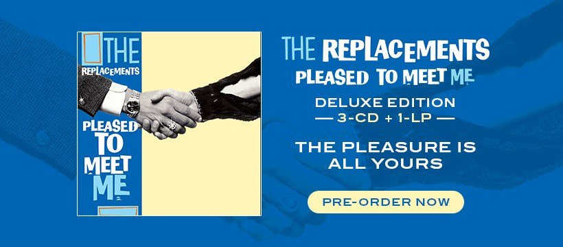 The Replacements Issuing ‘Pleased To Meet Me’ Deluxe Edition via Rhino