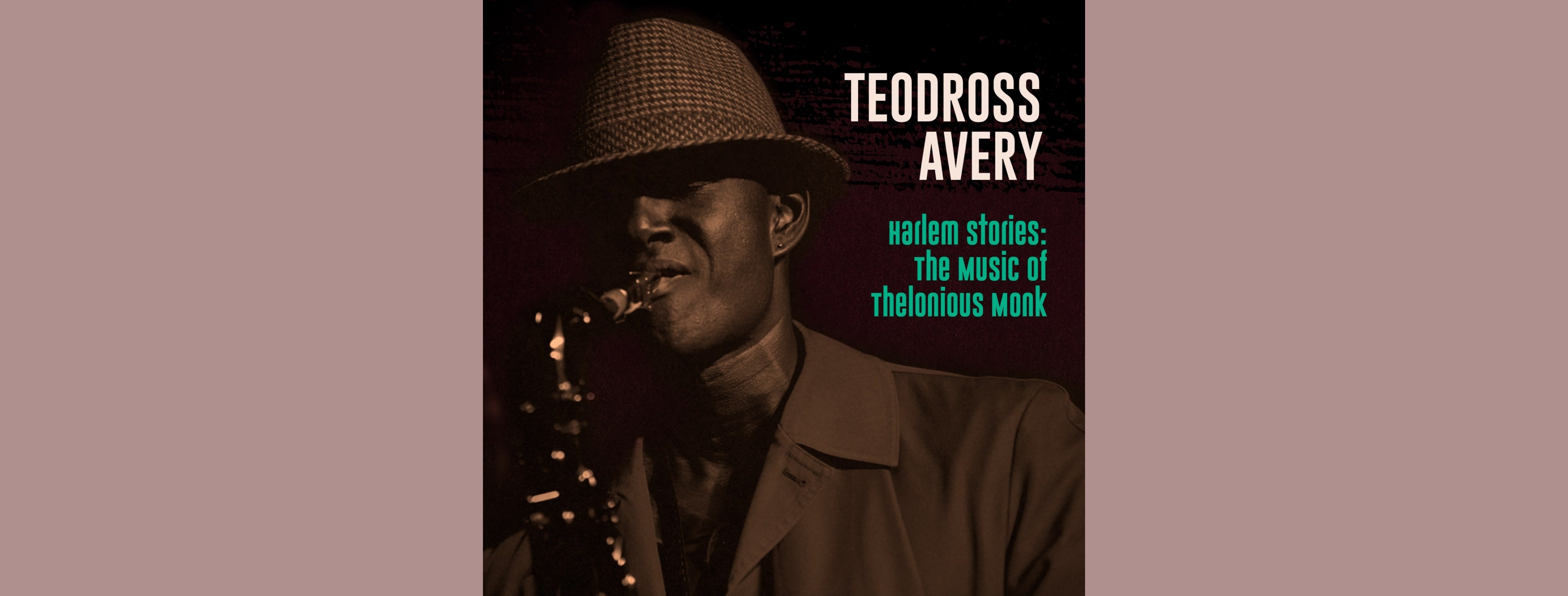 Saxophonist Teodross Avery Explores Monk on ‘Harlem Stories: The Music of Thelonious Monk’ (ALBUM REVIEW)