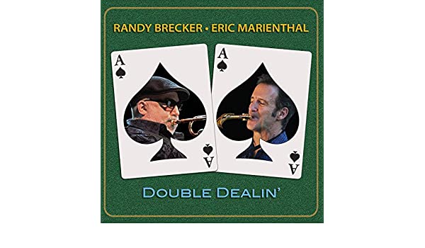 Long-Time Collaborators Randy Brecker & Eric Marienthal Finally Team for “Double Dealin’” (Album Review)