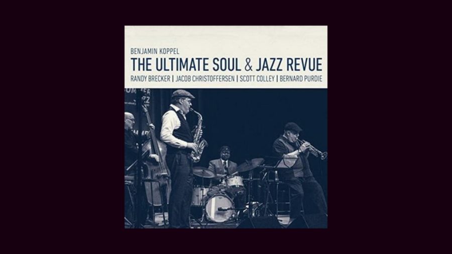 Benjamin Koppel Joins World Class Improvisers on “The Art of the Quartet” (2 CDs) & Reveals R&B Roots on “Ultimate Soul & Jazz Revue” (2 CDs)- (Album Review)
