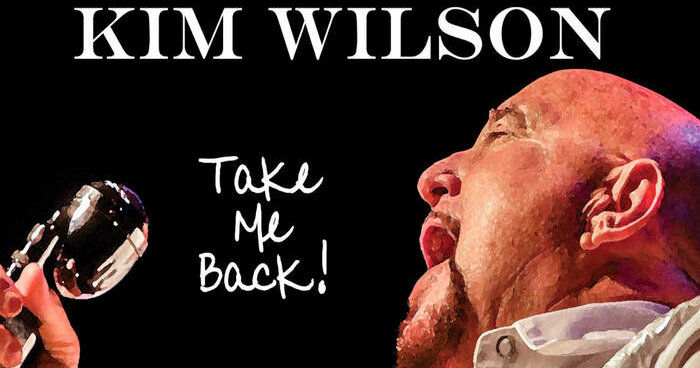 Legendary Bluesman Kim Wilson Returns to M.C. Records on ‘Take Me Back (The Bigtone Sessions)’ (ALBUM REVIEW)