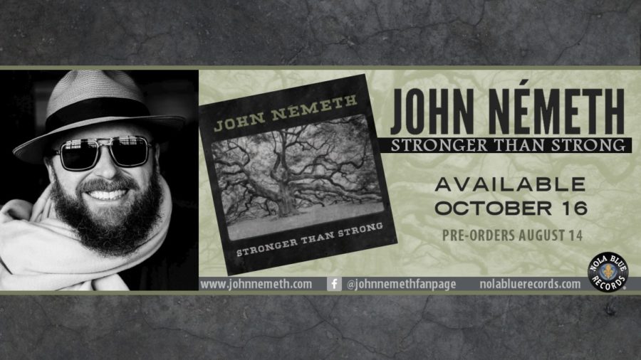 Blues Singer-Songwriter/Harmonicist John Nemeth Delivers Signature Memphis Blues & Soul on ‘Stronger Than Strong’ (ALBUM REVIEW)