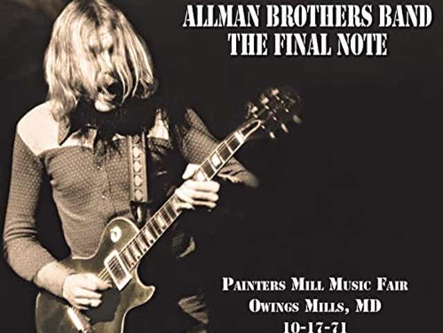 The Allman Brothers Band Hit The Archives With ‘The Final Note: Painters Mill Music Fair, Owings Mills, MD 10-17-71 & Warner Theatre, Erie, PA 7/19/05 (ALBUM REVIEW)