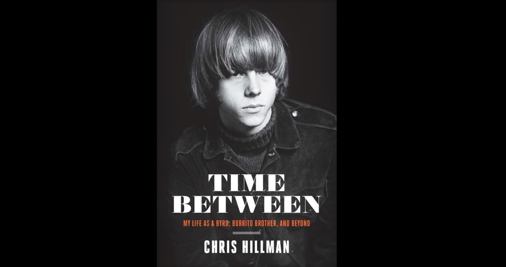 Chris Hillman Shares His Story on ‘Time Between: My Life As A Byrd, Burrito Brother & Beyond’