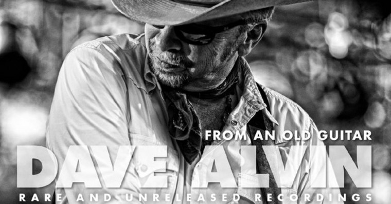 Dave Alvin Combs Archives for Generous Feast of Rare and Unreleased Recordings on “Old Guitar” (ALBUM REVIEW)