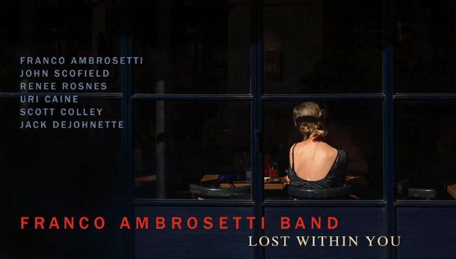 Swiss Jazz Icon Franco Ambrosetti (w/Scofield, Rosnes, Caine, Colley, DeJohnette) Beguiles with Ballads on ‘Lost Within You’ (ALBUM REVIEW)