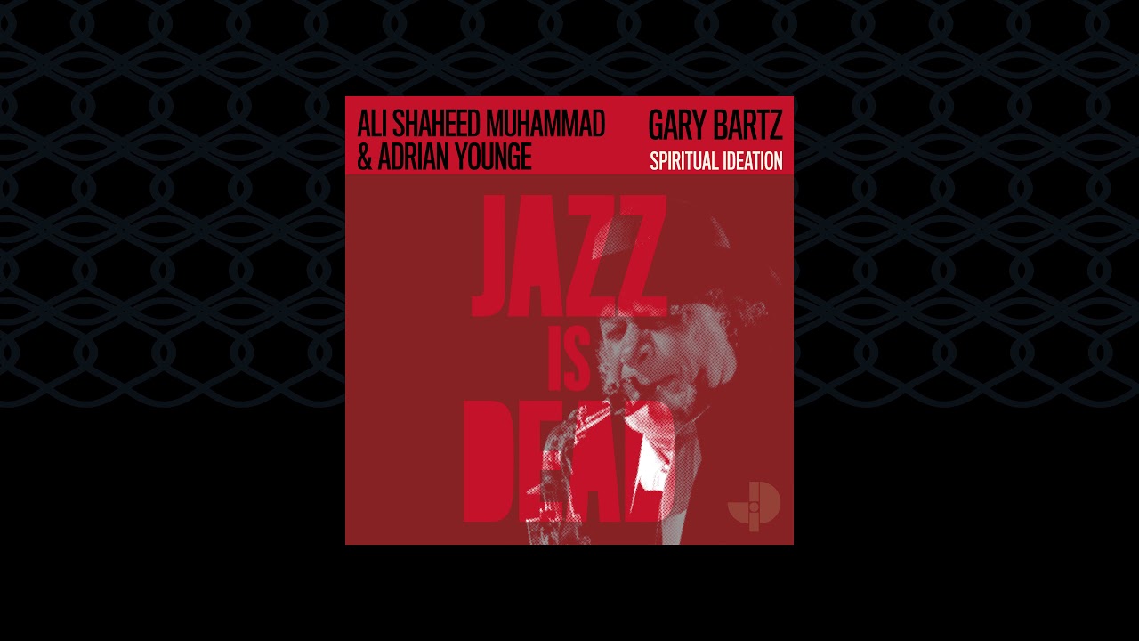 Legendary Saxophonist Gary Bartz Collaborates with Jazz Is Dead’s Adrian Younge  & Ali Shaheed Muhammad on ‘Gary Bartz JID006’ (ALBUM REVIEW)