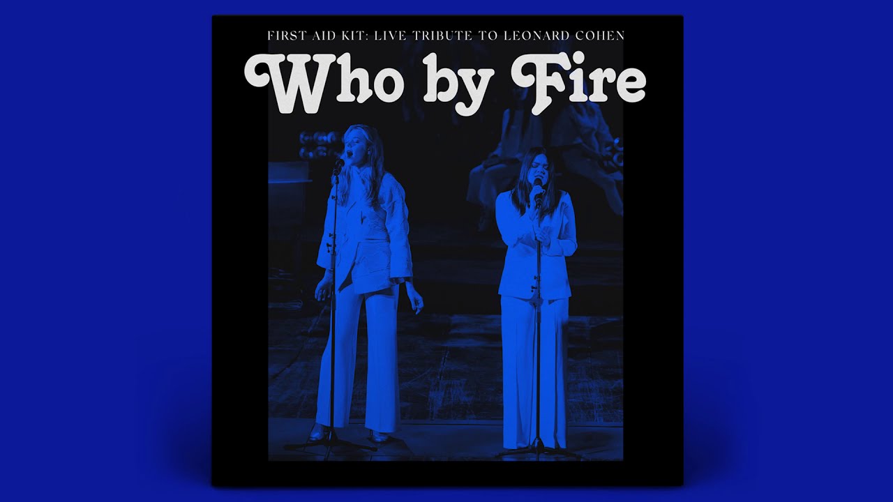 First Aid Kit Announce ‘Who By Fire’ – Live Leonard Cohen Tribute Album