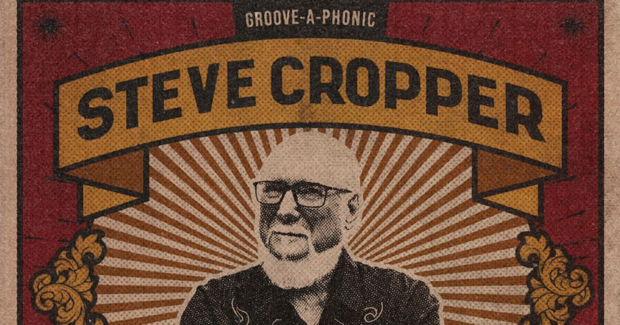 Steve Cropper Keeps It Soulful With Distinctive Vintage Style On ‘Fire It Up’ (ALBUM REVIEW)
