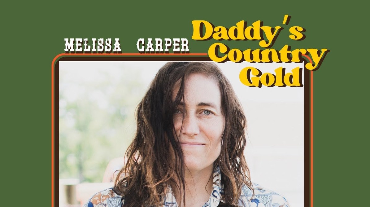 Melissa Carper Serves Up Road Trip-ready Country Sounds on ‘Daddy’s Country Gold’ (ALBUM REVIEW)