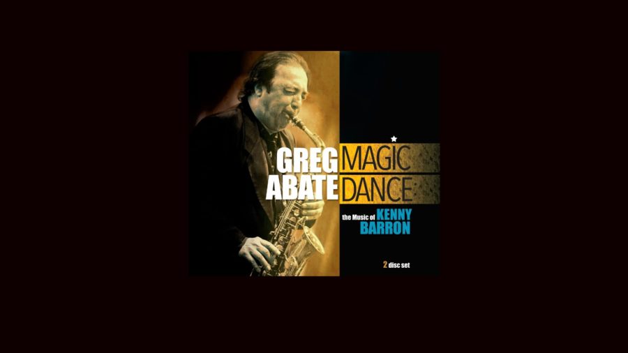 Greg Abate Teams with Kenny Barron On ‘Magic Dance: The Music of Kenny Barron’ (ALBUM REVIEW)