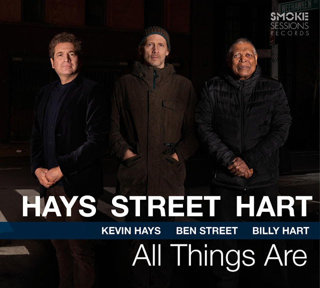 Pianist Kevin Hays, Bassist Ben Street and Drummer Billy Hart Gang Up On ‘All Things Are’ (ALBUM REVIEW)