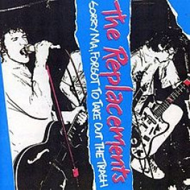 40 Years Ago Today- The Replacements Released Debut LP ‘Sorry Ma, Forgot to Take Out the Trash’