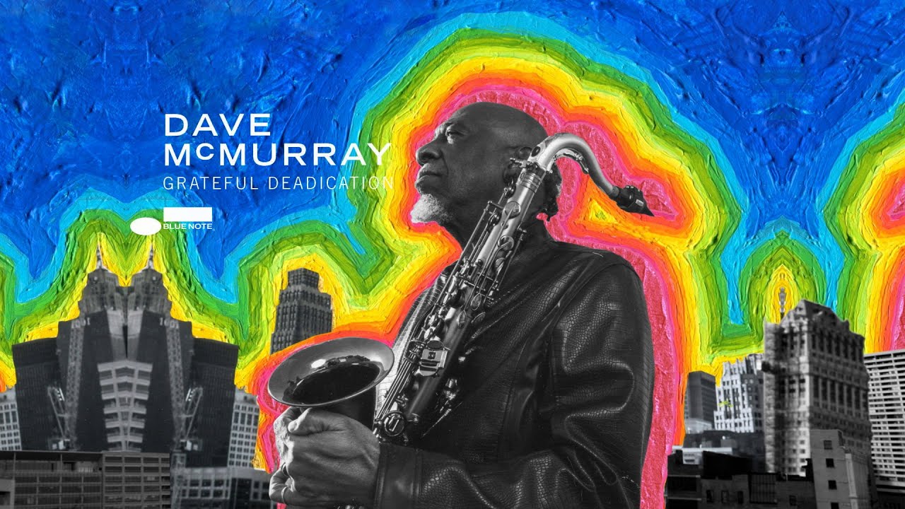 Soul Saxophonist Dave McMurray Colorfully Reimagines The Grateful Dead on ‘Grateful Deadication’ (ALBUM REVIEW)