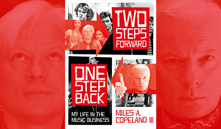 Miles A. Copeland III Touts Life in the Music Business in ‘Two Steps Forward One Step Back’ (BOOK REVIEW)