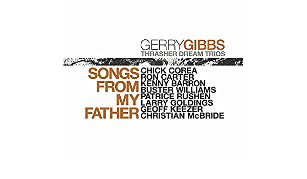 Drummer Gerry Gibbs Celebrates Terry Gibbs, Feat: Chick Corea In Final Recording on ‘Songs from My Father’ (ALBUM REVIEW)