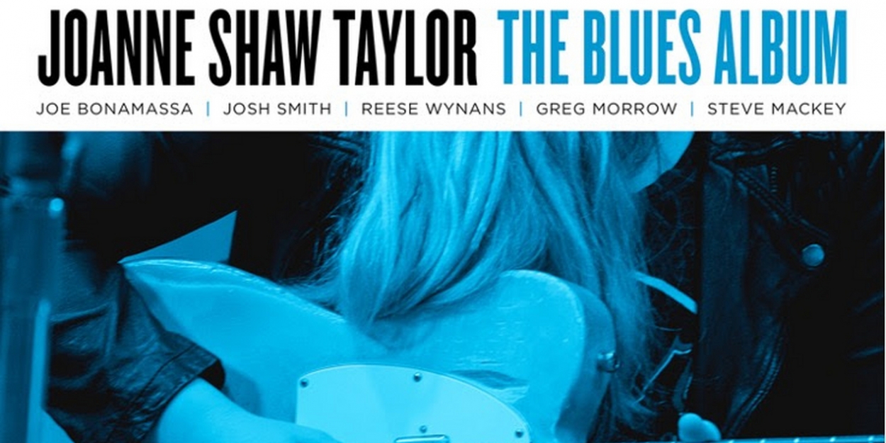 Joanne Shaw Taylor Teams with Joe Bonamassa and Josh Smith For ‘The Blues Album’ (ALBUM REVIEW)